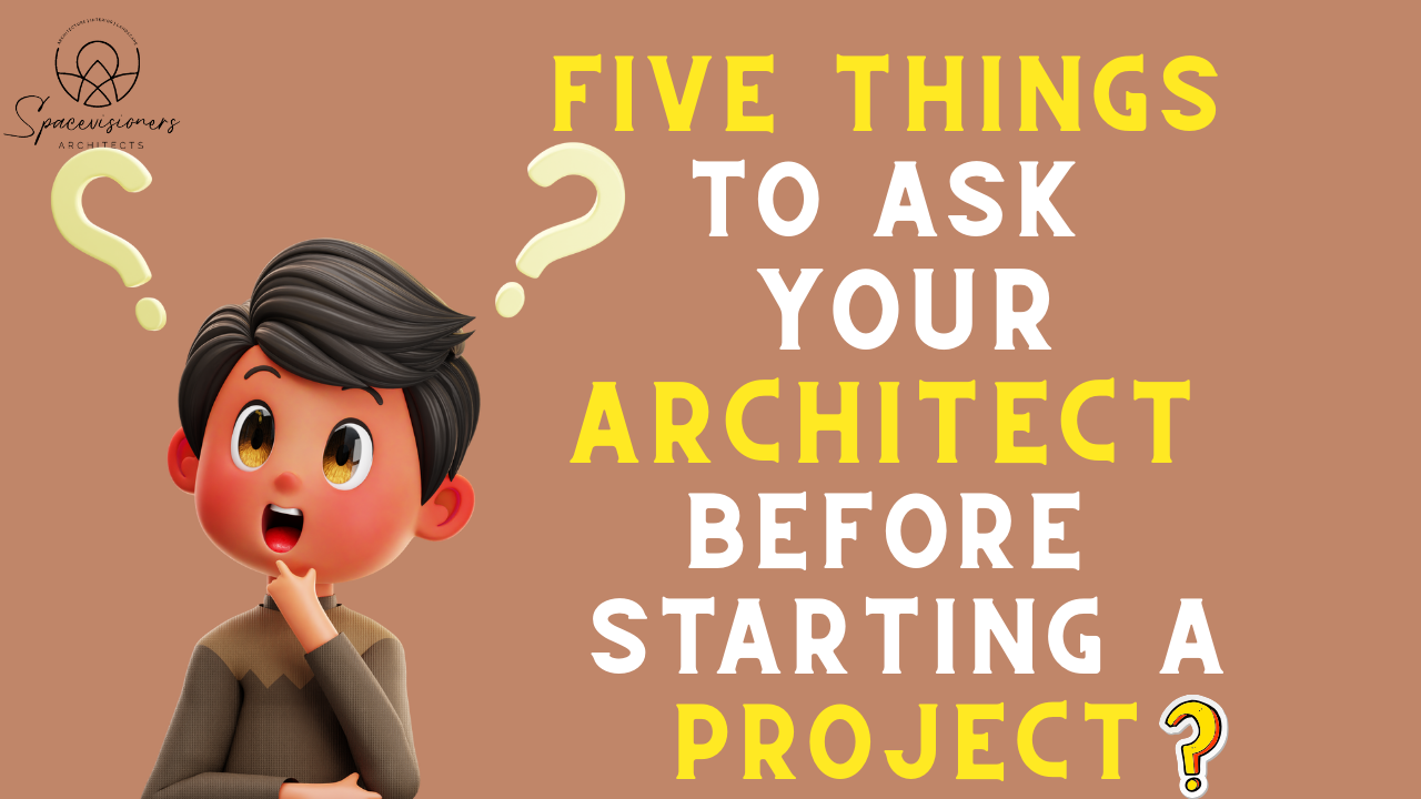 5 Things to Ask Your Architect Before Starting a Project